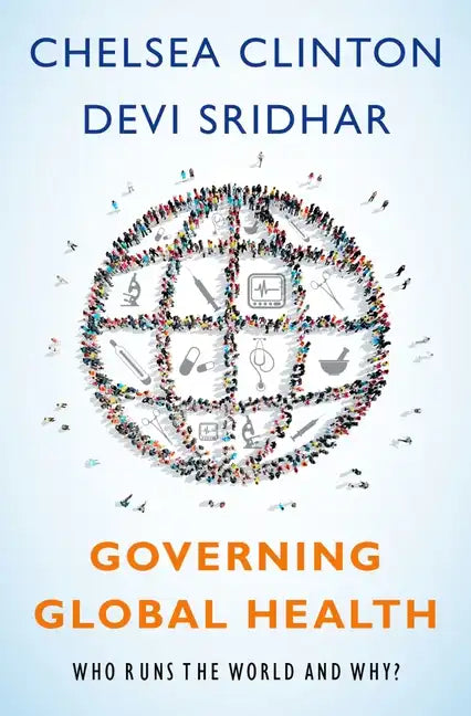 Governing Global Health: Who Runs the World and Why? - Hardcover