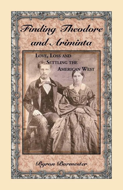 Finding Theodore and Ariminta: Love, Loss and Settling the American West - Paperback