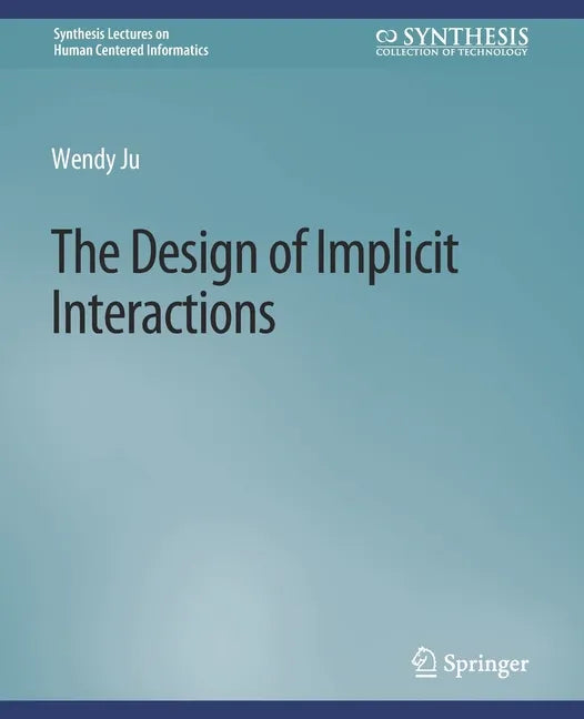 The Design of Implicit Interactions - Paperback