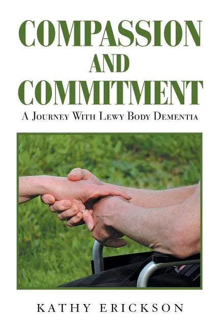 Compassion and Commitment: A Journey with Lewy Body Dementia - Paperback
