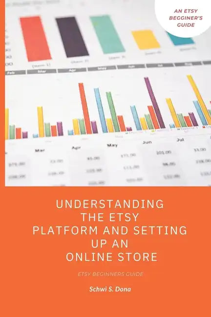 Understanding the Etsy Platform and Setting up an Online Store: Etsy beginners guide - Paperback