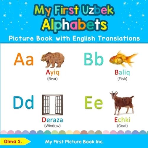 My First Uzbek Alphabets Picture Book with English Translations: Bilingual Early Learning & Easy Teaching Uzbek Books for Kids - Paperback