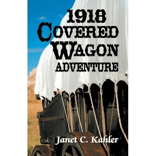 1918 Covered Wagon Adventure - Paperback