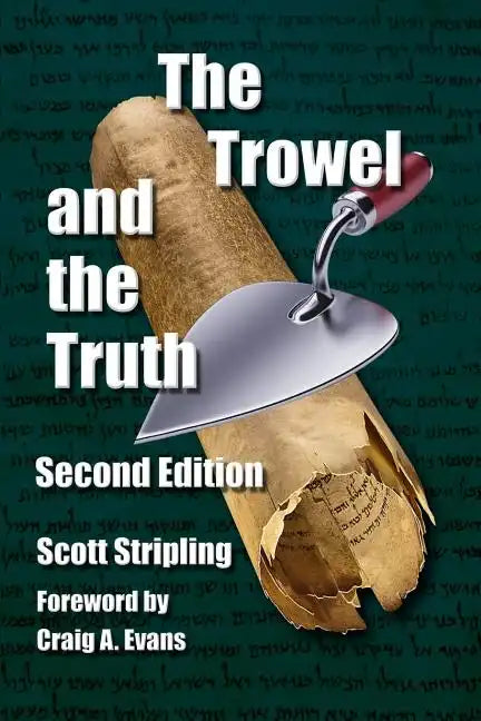 The Trowel and the Truth: A Guide to Field Archaeology in the Holy Land - Paperback