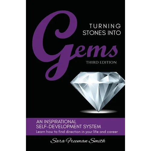 Turning Stones Into Gems: An Inspirational Self-Development System - Paperback