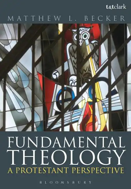 Fundamental Theology: A Protestant Perspective - Paperback