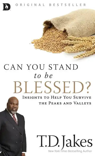 Can You Stand to Be Blessed?: Insights to Help You Survive the Peaks and Valleys - Hardcover