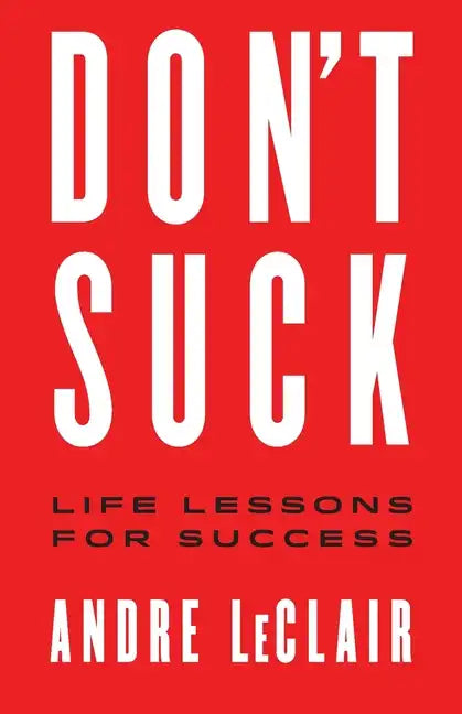 Don't Suck: Life Lessons for Success - Paperback