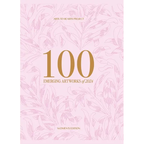 100 Emerging Artworks: 2024 Women's Edition - Hardcover