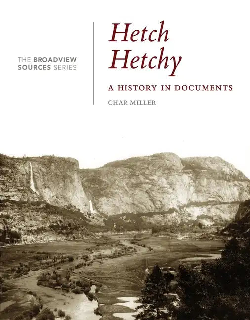 Hetch Hetchy: A History in Documents: (From the Broadview Sources Series) - Paperback