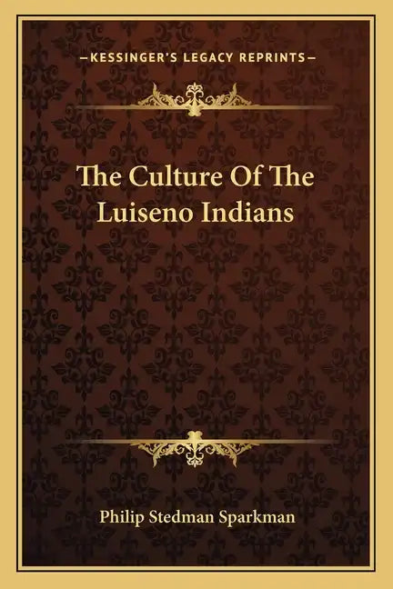 The Culture of the Luiseno Indians - Paperback
