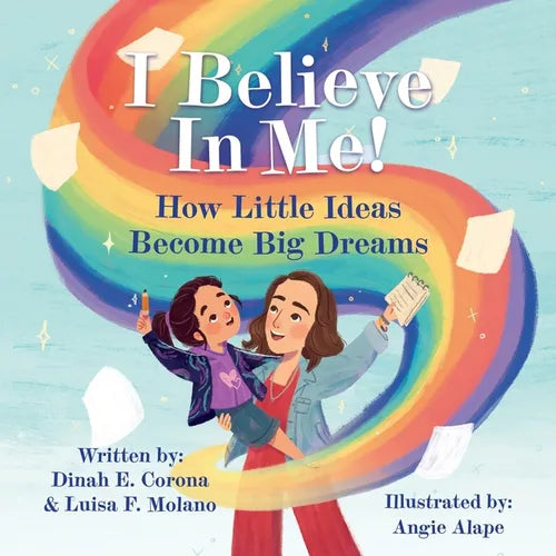 I Believe In Me!: How Little Ideas Become Big Dreams - Paperback