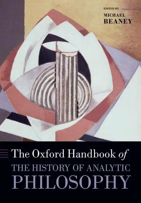 The Oxford Handbook of The History of Analytic Philosophy - Paperback