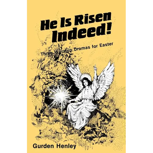 He is Risen Indeed!: Three Worship Dramas for Easter - Paperback