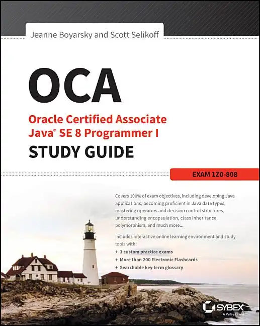 OCA: Oracle Certified Associate Java SE 8 Programmer I Study Guide: Exam 1Z0-808 - Paperback