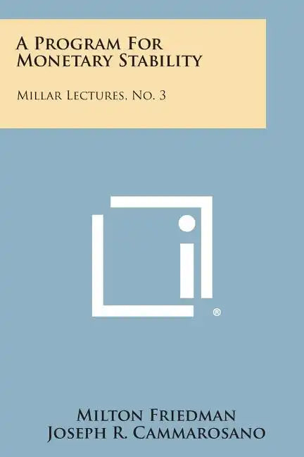 A Program for Monetary Stability: Millar Lectures, No. 3 - Paperback