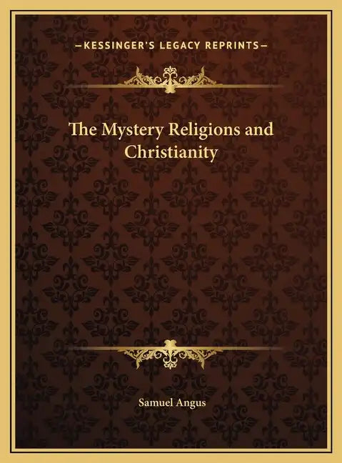 The Mystery Religions and Christianity - Hardcover