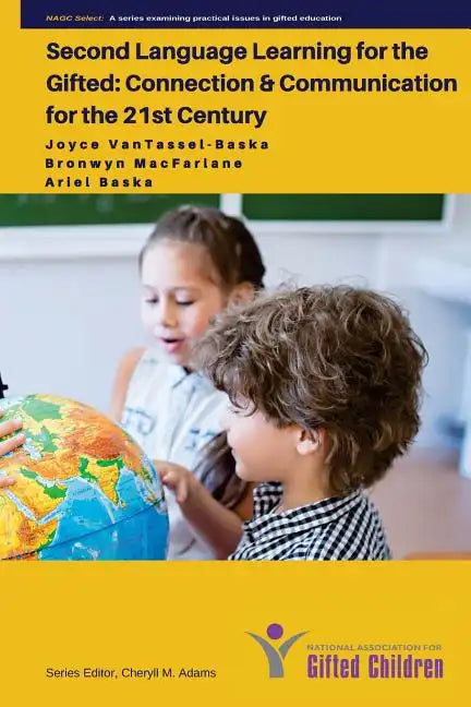 Second Language Learning for the Gifted: Connection and Communication for the 21st Century - Paperback