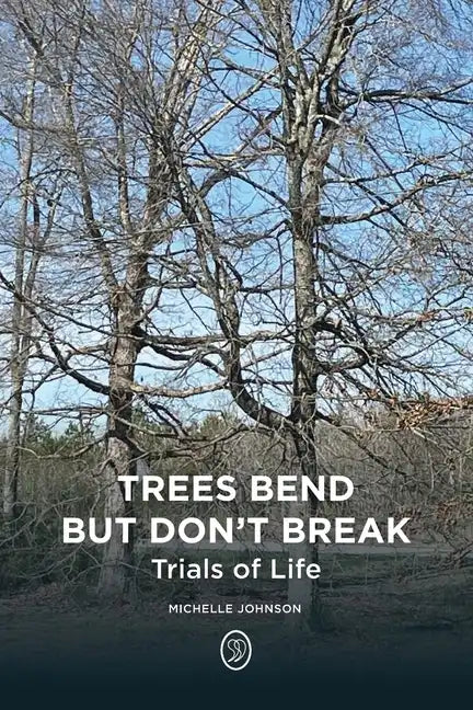Trees Bend but Don't Break: Trials of Life - Paperback