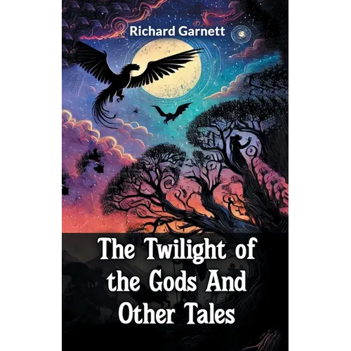 The Twilight Of The Gods And Other Tales - Paperback
