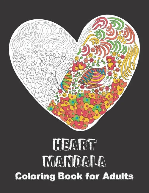 Heart Mandala Coloring Book for Adults: Activity Pages for sharing your Love & Affection - Paperback