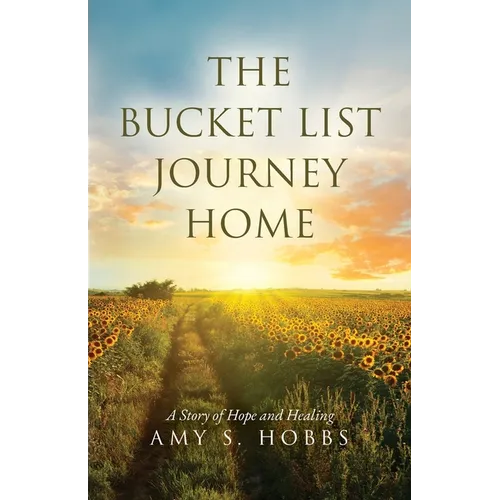 The Bucket List Journey Home: A Story of Hope and Healing - Paperback