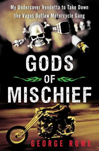 Gods of Mischief: My Undercover Vendetta to Take Down the Vagos Outlaw Motorcycle Gang - Paperback