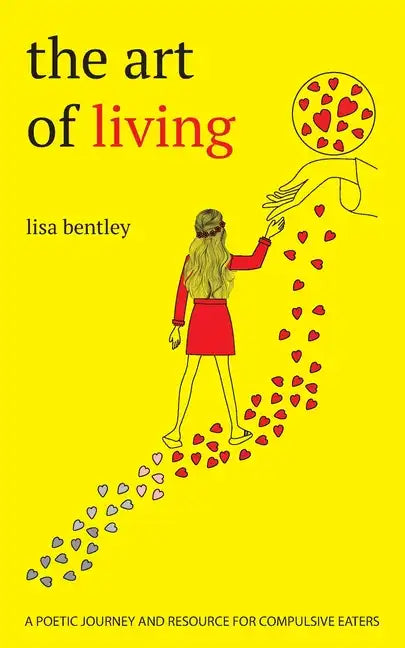 The Art of Living: a poetic journey and resource for compulsive eaters - Paperback
