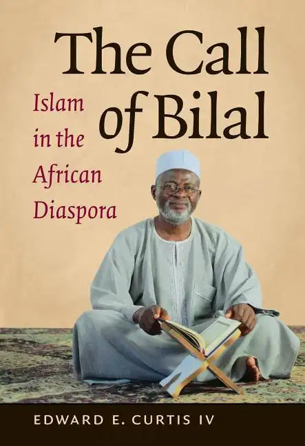 The Call of Bilal: Islam in the African Diaspora - Paperback