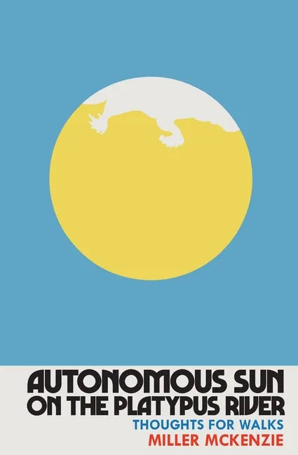 Autonomous Sun On The Platypus River: Thoughts For Walks - Paperback