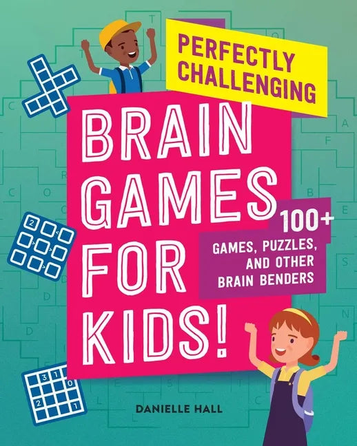 Perfectly Challenging Brain Games for Kids!: 100 Games, Puzzles, and Other Brain Benders - Paperback