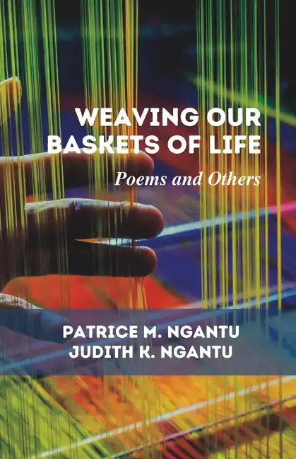 Weaving Our Baskets of Life: Poems and Others - Paperback