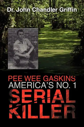 Pee Wee Gaskins America's No. 1 Serial Killer - Paperback