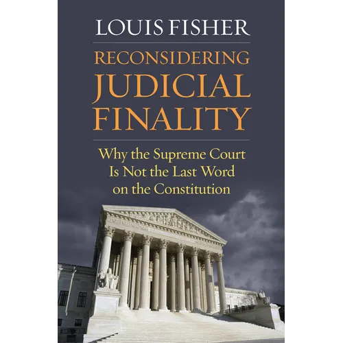 Reconsidering Judicial Finality: Why the Supreme Court Is Not the Last Word on the Constitution - Paperback