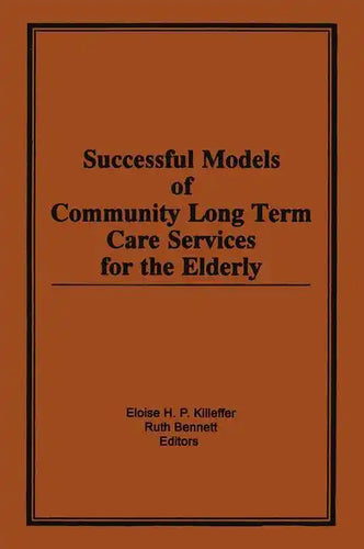 Successful Models of Community Long Term Care Services for the Elderly - Paperback
