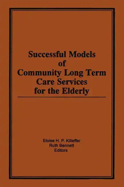 Successful Models of Community Long Term Care Services for the Elderly - Paperback