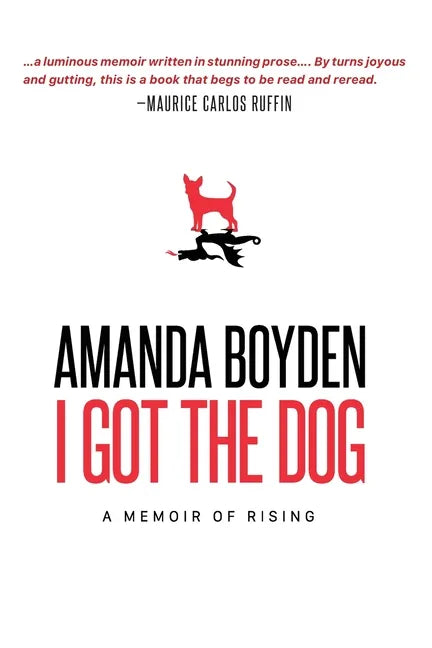 I Got the Dog: A Memoir of Rising - Paperback