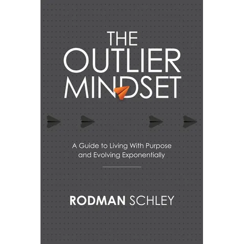 The Outlier Mindset: A Guide to Living With Purpose and Evolving Exponentially - Paperback