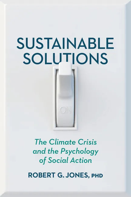 Sustainable Solutions: The Climate Crisis and the Psychology of Social Action - Paperback