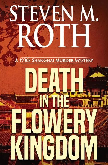 Death in the Flowery Kingdom: A 1930s Shanghai Murder Mystery - Paperback