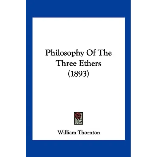 Philosophy Of The Three Ethers (1893) - Paperback