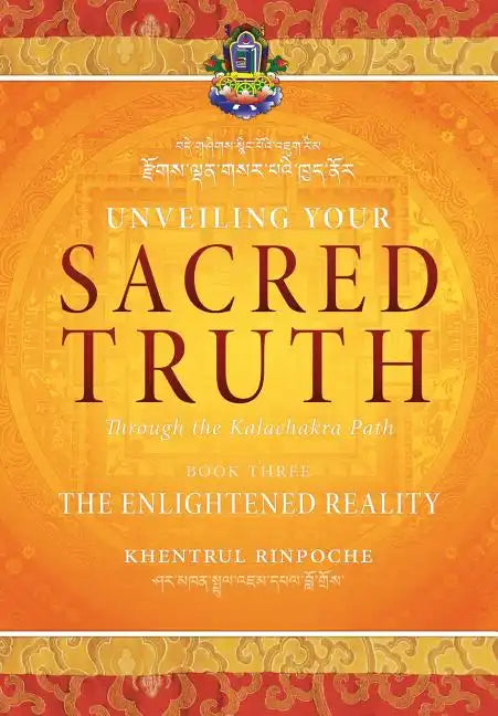 Unveiling Your Sacred Truth through the Kalachakra Path, Book Three: The Enlightened Reality - Paperback