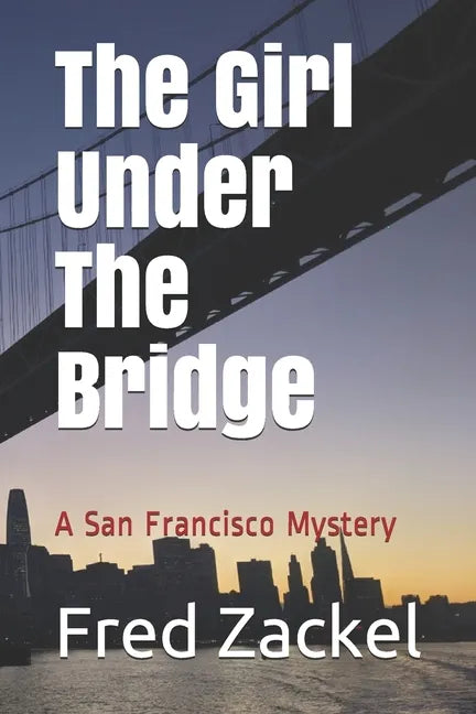 The Girl Under The Bridge: A San Francisco Mystery - Paperback