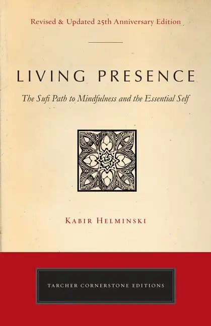 Living Presence (Revised): The Sufi Path to Mindfulness and the Essential Self - Paperback
