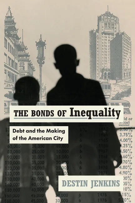 The Bonds of Inequality: Debt and the Making of the American City - Paperback