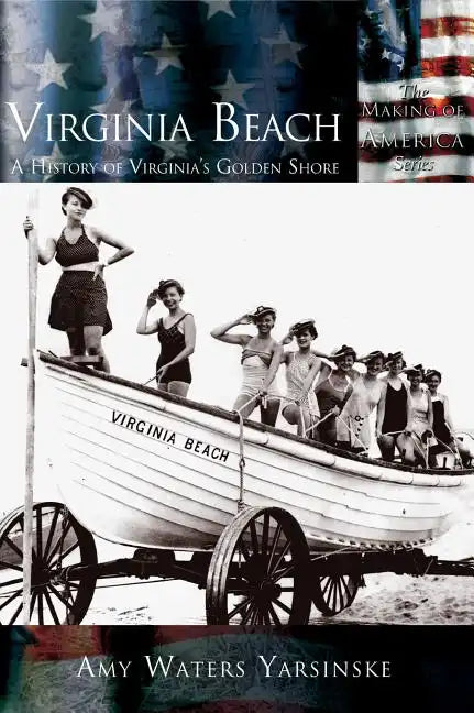 Virginia Beach: A History of Virginia's Golden Shore - Hardcover