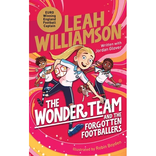 The Wonder Team and the Forgotten Footballers: A time-twisting adventure from the captain of the Euro-winning Lionesses! - Paperback