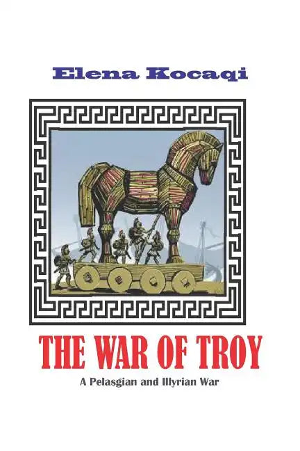 The War of Troy: A Pelasgian and Illyrian War - Paperback