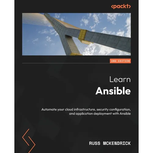 Learn Ansible - Second Edition: Automate your cloud infrastructure, security configuration, and application deployment with Ansible - Paperback