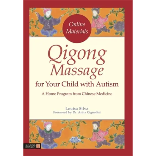 Qigong Massage for Your Child with Autism: A Home Program from Chinese Medicine - Paperback